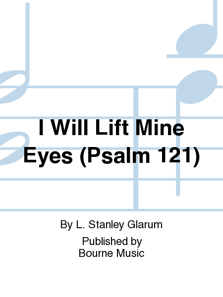 I Will Lift Mine Eyes (Psalm 121)