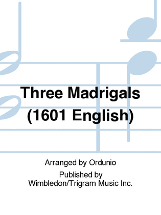 Three Madrigals (1601 English)