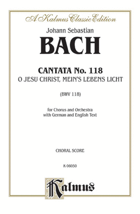 Book cover for Cantata No. 118 -- O Jesu Christ, mein's Lebens Licht