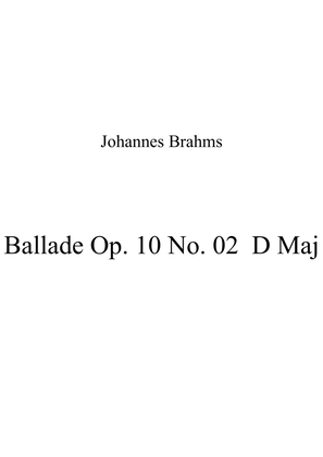 Ballade Op. 10 No. 02 D Maj