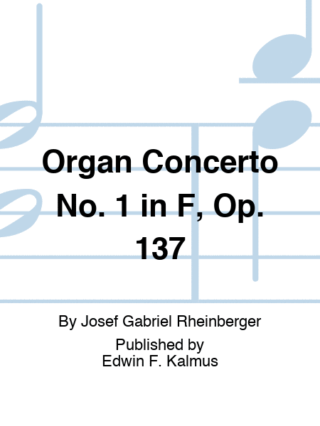 Organ Concerto No. 1 in F, Op. 137