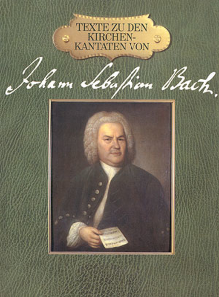 The texts to Johann Sebastian Bach's Church Cantatas