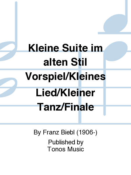 Kleine Suite im alten Stil Vorspiel/Kleines Lied/Kleiner Tanz/Finale