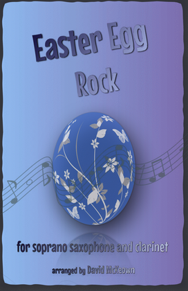 The Easter Egg Rock for Soprano Saxophone and Clarinet Duet