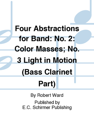 Four Abstractions for Band: 2. Color Masses; 3. Light in Motion (Bass Clarinet Part)