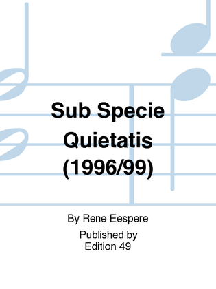 Book cover for Sub Specie Quietatis (1996/99)