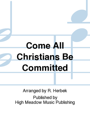 Come All Christians Be Committed