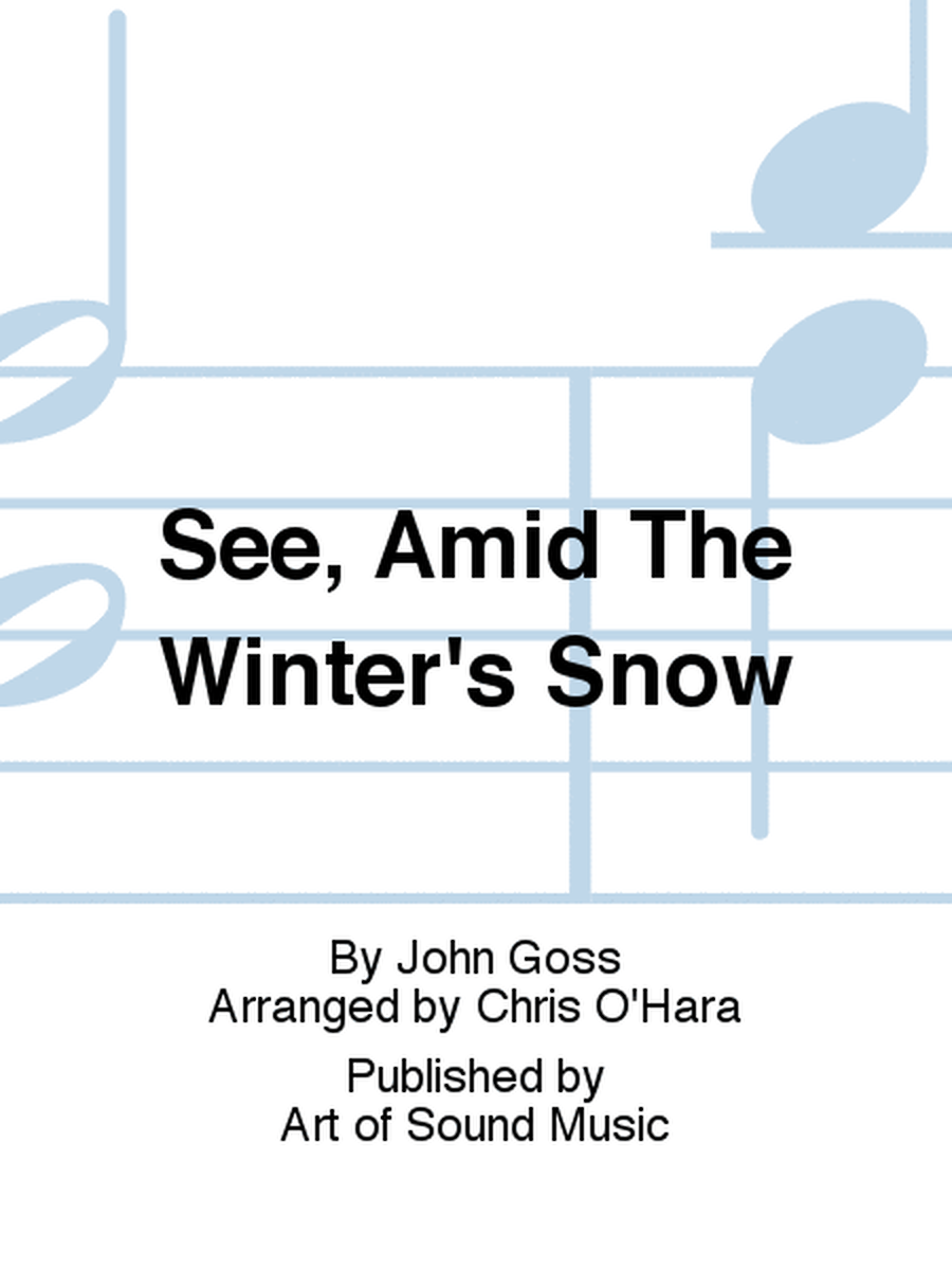 See, Amid The Winter's Snow