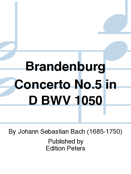 Brandenburg Concerto No. 5 in D BWV 1050