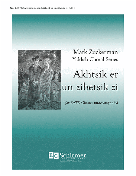 Akhtsik er un zibetsik zi (from Mark Zuckerman Yiddish Choral Series)
