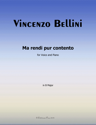 Ma rendi pur contento, by Vincenzo Bellini, in B Major