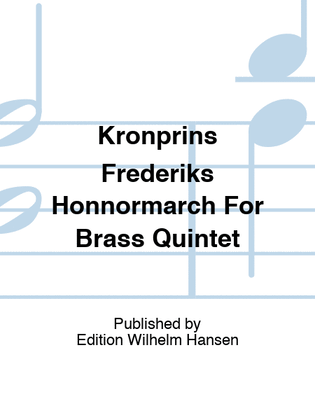 Kronprins Frederiks Honnørmarch For Brass Quintet