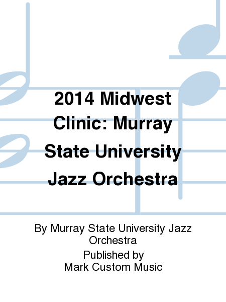 2014 Midwest Clinic: Murray State University Jazz Orchestra
