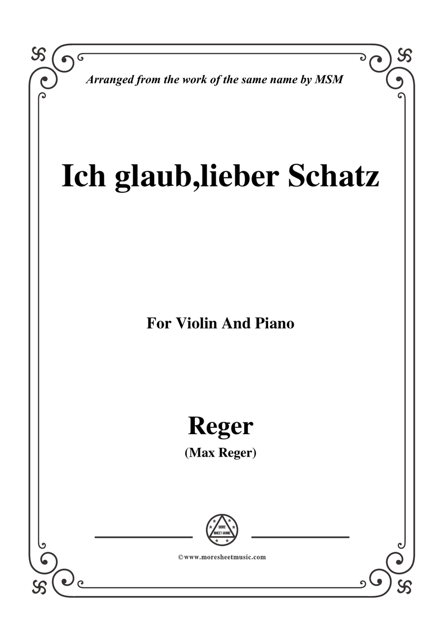 Reger-Ich glaub,lieber Schatz,for Violin and Piano