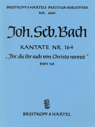 Cantata BWV 164 "Ihr, die ihr euch von Christo nennet"