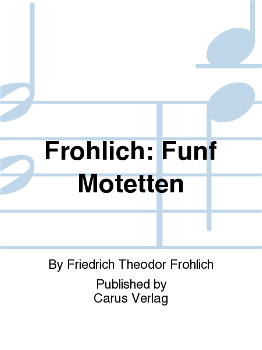 Frohlich: Funf Motetten (Five Motets) Score scores gallery preview page 1