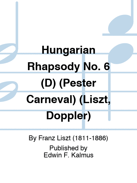 Hungarian Rhapsody No. 6 (D), S. 359/6 (Pester Carneval) (Liszt, Doppler)
