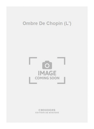 Ombre De Chopin (L')