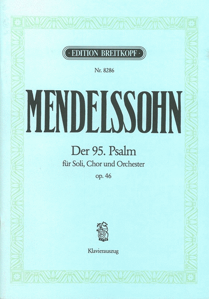 Psalm 95 Op. 46 MWV A 16 "Kommt, lasst uns anbeten"