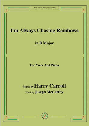 Harry Carroll-I'm Always Chasing Rainbows,in B Major,for Voice&Piano