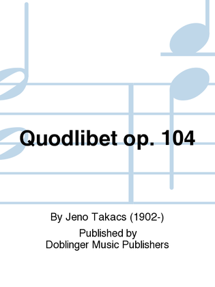 Book cover for Quodlibet op. 104