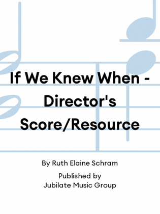 If We Knew When - Director's Score/Resource