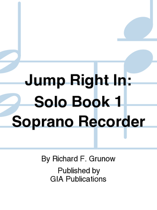 Jump Right In: Solo Book 1 - Soprano Recorder
