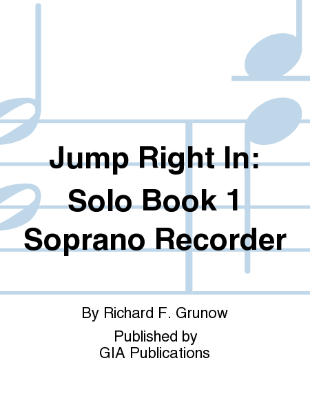Jump Right In: Solo Book 1 - Soprano Recorder