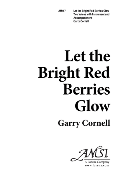 Let the Bright Red Berries Glow