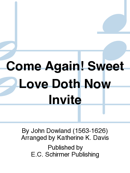Come Again! Sweet Love Doth Now Invite