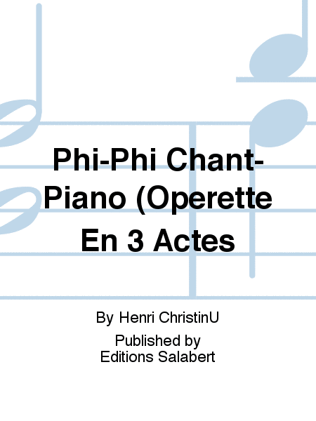 Phi-Phi Chant-Piano (Operette En 3 Actes
