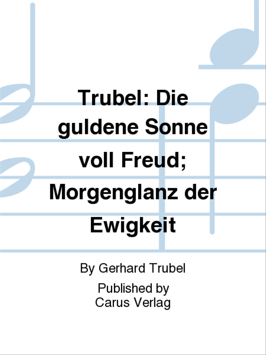 Trubel: Die guldene Sonne voll Freud; Morgenglanz der Ewigkeit Voice scores gallery preview page 1