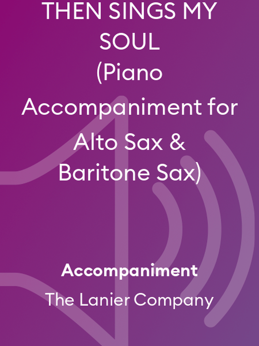 THEN SINGS MY SOUL (Piano Accompaniment for Alto Sax & Baritone Sax)