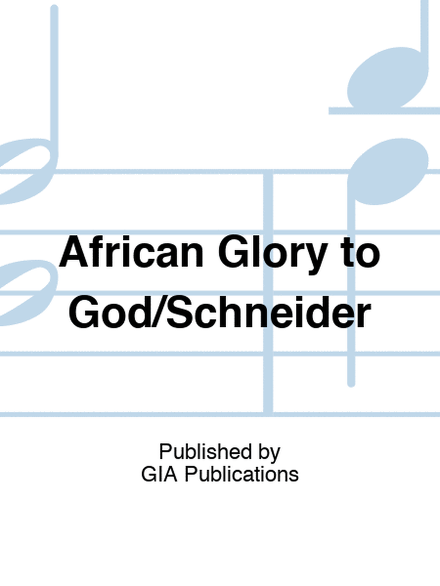 African Glory to God/Schneider