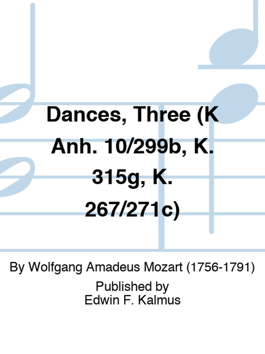 Dances, Three (K Anh. 10/299b, K. 315g, K. 267/271c)