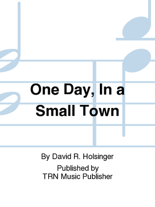 One Day, In a Small Town