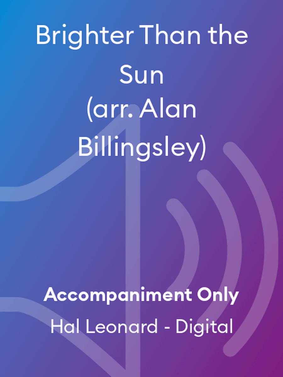 Brighter Than the Sun (arr. Alan Billingsley)