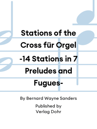 Stations of the Cross für Orgel -14 Stations in 7 Preludes and Fugues-