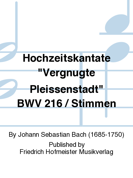 Hochzeitskantate "Vergnugte Pleissenstadt" BWV 216 / Stimmen
