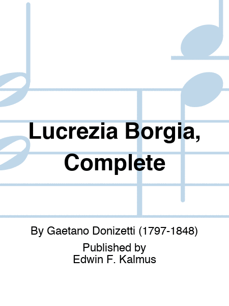 Lucrezia Borgia, Complete