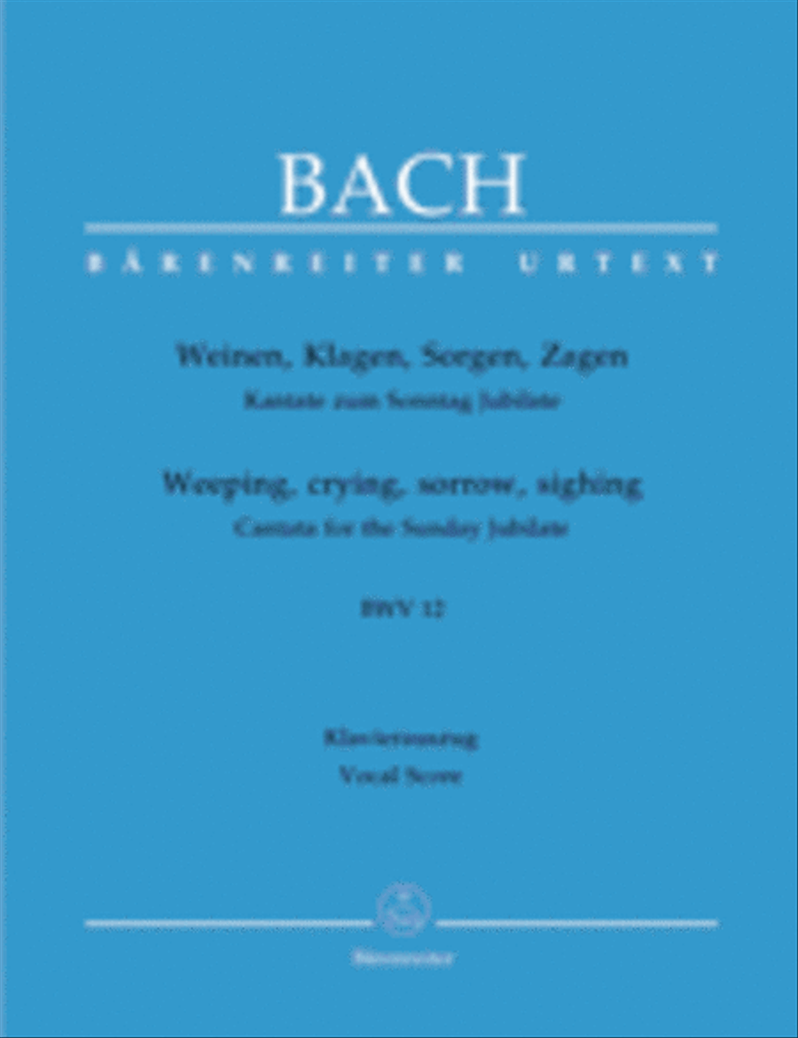 Weeping, crying, sorrow, sighing, BWV 12