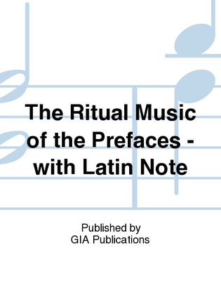 The Ritual Music of the Prefaces - with Latin Note