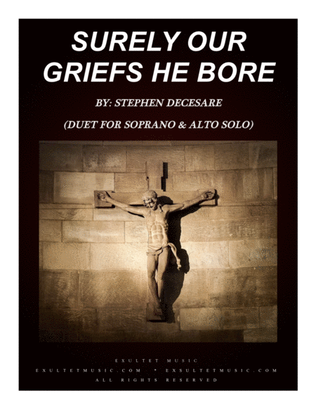 Book cover for Surely Our Griefs He Bore (Duet for Soprano and Alto Solo)