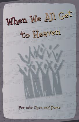 When We All Get to Heaven, Gospel Hymn for Oboe and Piano