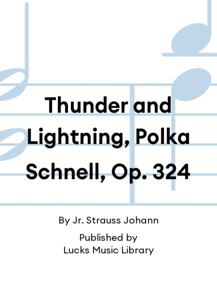 Thunder and Lightning, Polka Schnell, Op. 324