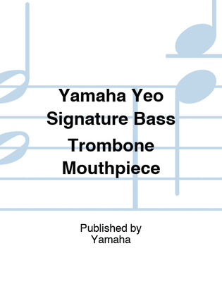 Yamaha Yeo Signature Bass Trombone Mouthpiece