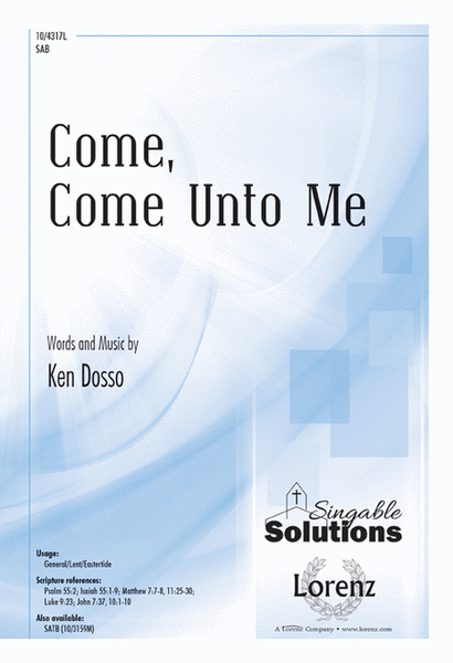 Come, Come Unto Me by Ken Dosso Choir - Sheet Music