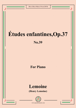 Lemoine-Études enfantines(Etudes) ,Op.37, No.39