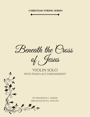 Book cover for Beneath the Cross of Jesus - Violin Solo with Piano Accompaniment