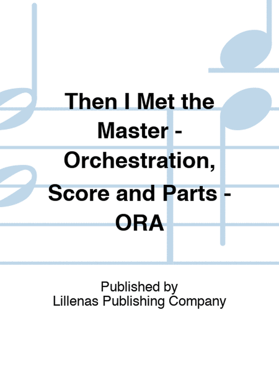Then I Met the Master - Orchestration, Score and Parts - ORA